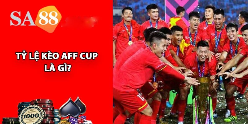 Tỷ Lệ Kèo AFF Cup